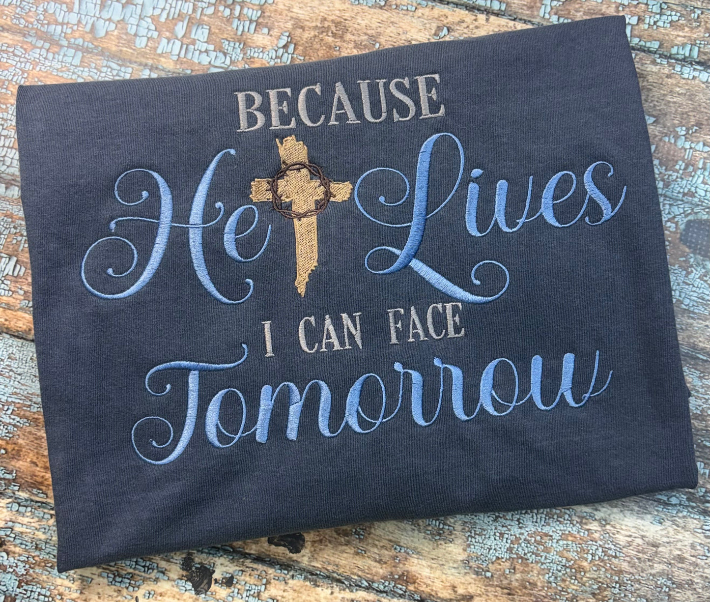 Because He Lives Embroidered T-Shirt