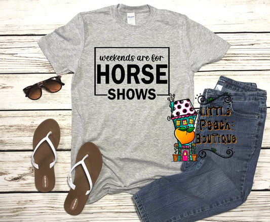 Weekends Are for Horse Shows T-shirt